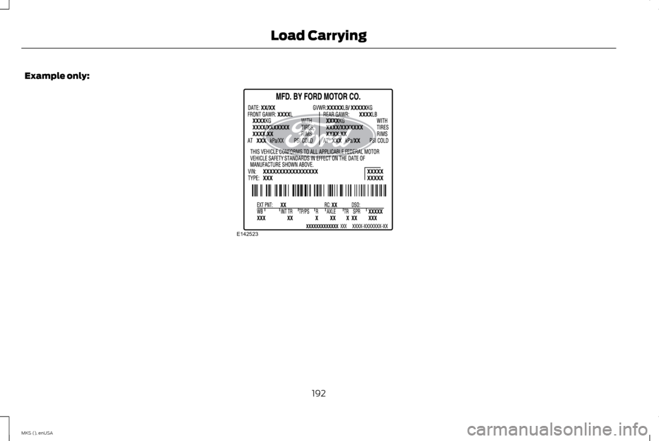 LINCOLN MKS 2015 Owners Manual Example only:
192
MKS (), enUSA Load CarryingE142523 LINCOLN MKS 2015 Owners Manual Example only:
192
MKS (), enUSA Load CarryingE142523