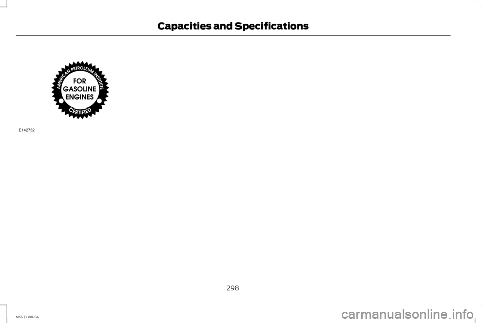 LINCOLN MKS 2015  Owners Manual 298
MKS (), enUSA Capacities and SpecificationsE142732  