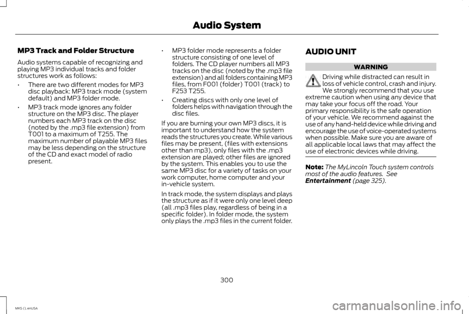 LINCOLN MKS 2015  Owners Manual MP3 Track and Folder Structure
Audio systems capable of recognizing and
playing MP3 individual tracks and folder
structures work as follows:
•
There are two different modes for MP3
disc playback: MP