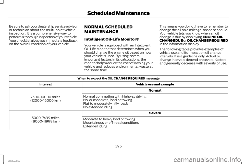 LINCOLN MKS 2015 Owners Manual Be sure to ask your dealership service advisor
or technician about the multi-point vehicle
inspection. It is a comprehensive way to
perform a thorough inspection of your vehicle.
Your checklist gives LINCOLN MKS 2015 Owners Manual Be sure to ask your dealership service advisor
or technician about the multi-point vehicle
inspection. It is a comprehensive way to
perform a thorough inspection of your vehicle.
Your checklist gives