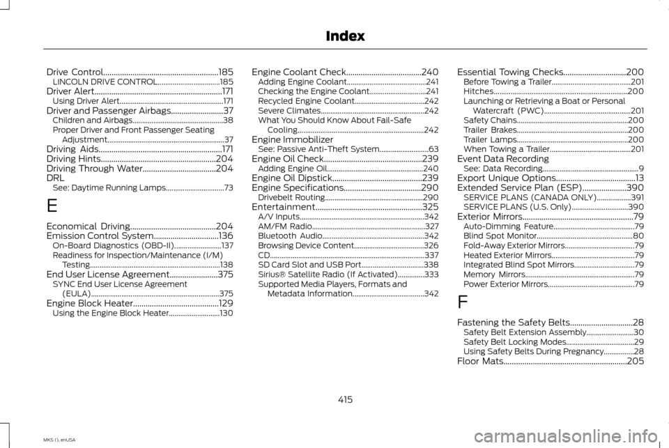 LINCOLN MKS 2015  Owners Manual Drive Control.......................................................185
LINCOLN DRIVE CONTROL................................. 185
Driver Alert.........................................................