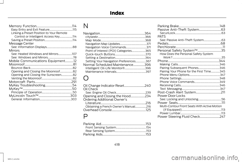 LINCOLN MKS 2015 Repair Manual Memory Function...............................................114
Easy Entry and Exit Feature.................................. 115
Linking a Preset Position to Your Remote Control or Intelligent Acce LINCOLN MKS 2015 Repair Manual Memory Function...............................................114
Easy Entry and Exit Feature.................................. 115
Linking a Preset Position to Your Remote Control or Intelligent Acce