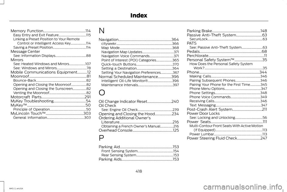 LINCOLN MKS 2015  Owners Manual Memory Function...............................................114
Easy Entry and Exit Feature.................................. 115
Linking a Preset Position to Your Remote Control or Intelligent Acce