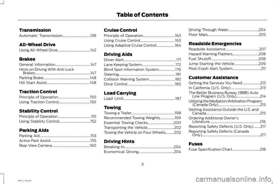 LINCOLN MKS 2015  Owners Manual Transmission
Automatic Transmission................................139
All-Wheel Drive
Using All-Wheel Drive
......................................142
Brakes
General Information.......................