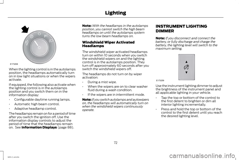 LINCOLN MKS 2015 Manual PDF When the lighting control is in the autolamps
position, the headlamps automatically turn
on in low light situations or when the wipers
activate.
If equipped, the following also activate when
the light LINCOLN MKS 2015 Manual PDF When the lighting control is in the autolamps
position, the headlamps automatically turn
on in low light situations or when the wipers
activate.
If equipped, the following also activate when
the light