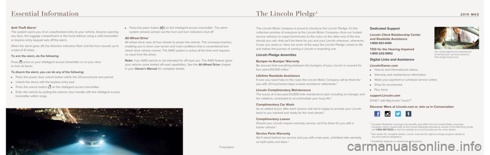 LINCOLN MKS 2015  Quick Reference Guide 1819
The Lincoln Motor company is proud to introduce the Lincoln Pledge. It’\
s the 
collective promise of everyone at the Lincoln Motor Company—from our \
trusted 
service advisors to expert tech
