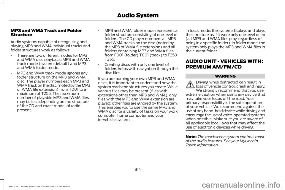 LINCOLN MKS 2016  Owners Manual MP3 and WMA Track and Folder
Structure
Audio systems capable of recognizing and
playing MP3 and WMA individual tracks and
folder structures work as follows:
•
There are two different modes for MP3
a