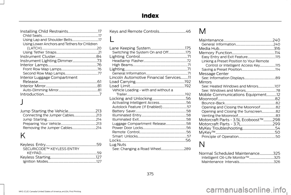 LINCOLN MKS 2016  Owners Manual Installing Child Restraints.................................17
Child Seats..................................................................... 17
Using Lap and Shoulder Belts.........................