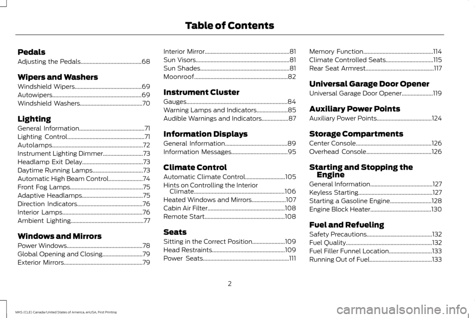 LINCOLN MKS 2016  Owners Manual Pedals
Adjusting the Pedals.........................................68
Wipers and Washers
Windshield Wipers.............................................69
Autowipers...................................