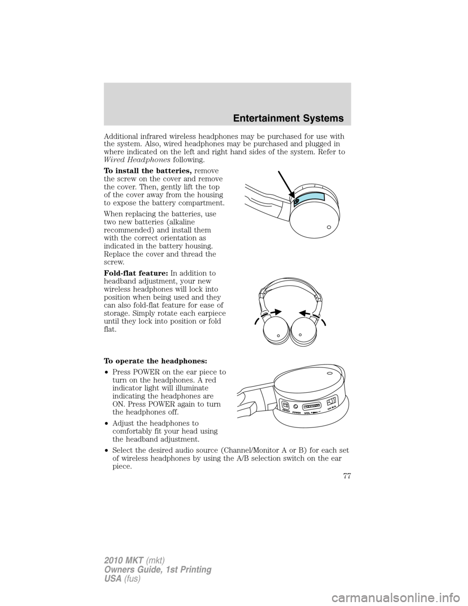 LINCOLN MKT 2010 Manual PDF Additional infrared wireless headphones may be purchased for use with
the system. Also, wired headphones may be purchased and plugged in
where indicated on the left and right hand sides of the system. LINCOLN MKT 2010 Manual PDF Additional infrared wireless headphones may be purchased for use with
the system. Also, wired headphones may be purchased and plugged in
where indicated on the left and right hand sides of the system.