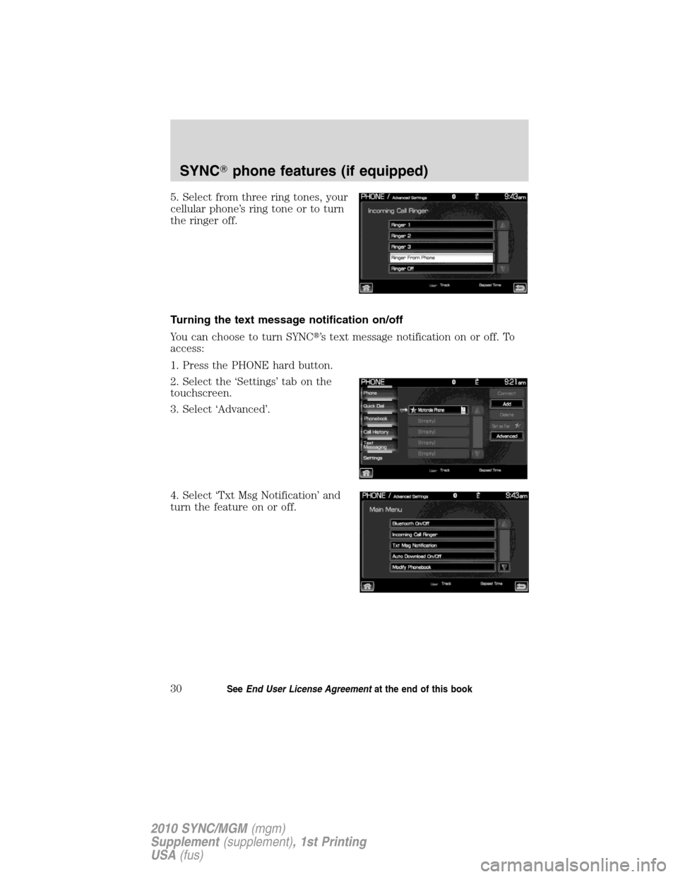 LINCOLN MKT 2010  SYNC Supplement Manual 5. Select from three ring tones, your
cellular phone’s ring tone or to turn
the ringer off.
Turning the text message notification on/off
You can choose to turn SYNC’s text message notification on
