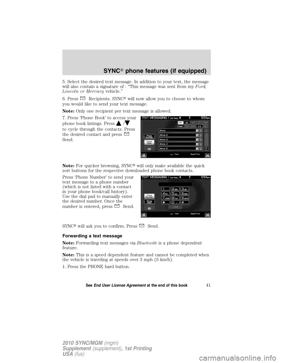 LINCOLN MKT 2010  SYNC Supplement Manual 5. Select the desired text message. In addition to your text, the message
will also contain a signature of : “This message was sent from myFord,
Lincoln or Mercuryvehicle.”
6. Press
Recipients. SY