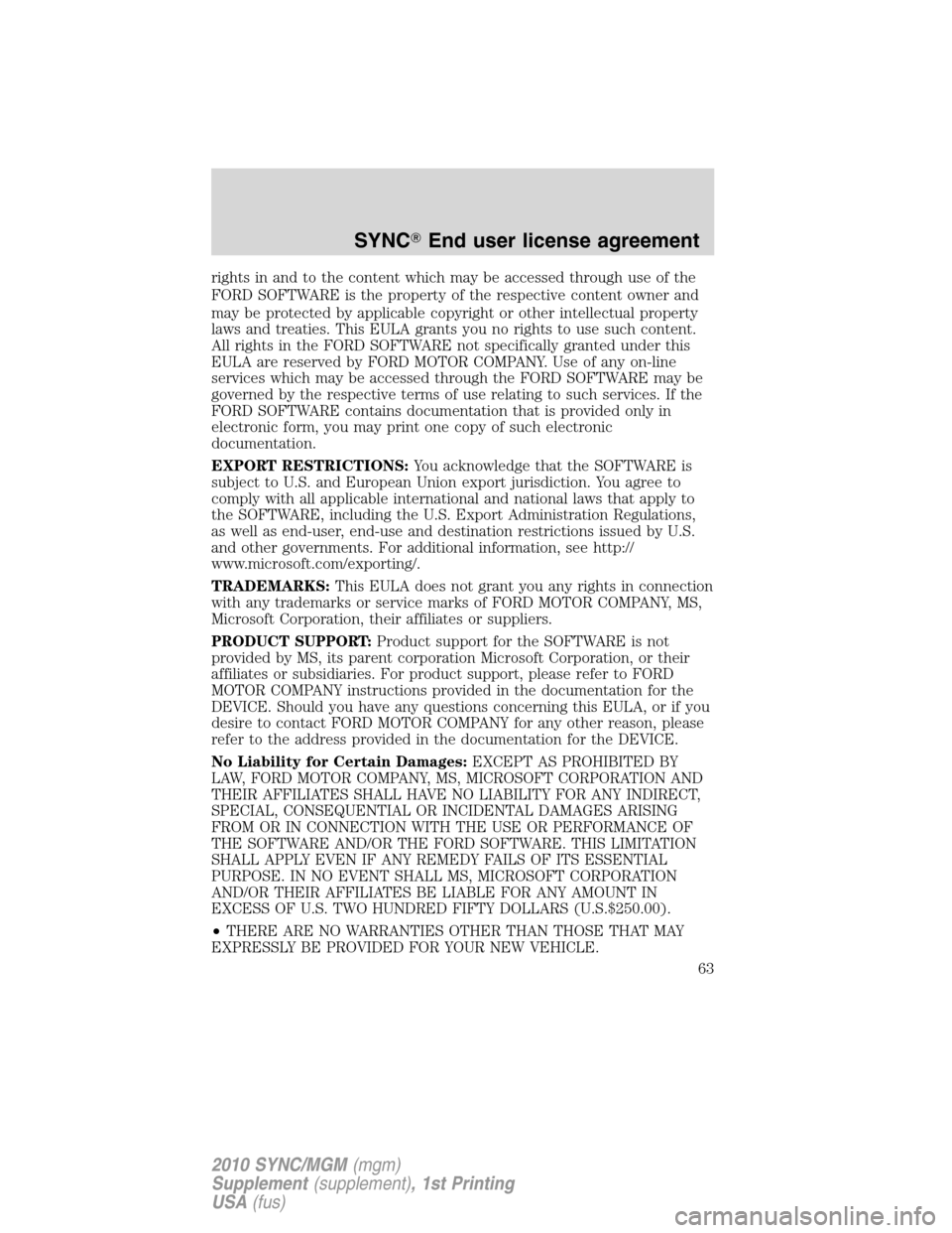 LINCOLN MKT 2010  SYNC Supplement Manual rights in and to the content which may be accessed through use of the
FORD SOFTWARE is the property of the respective content owner and
may be protected by applicable copyright or other intellectual p