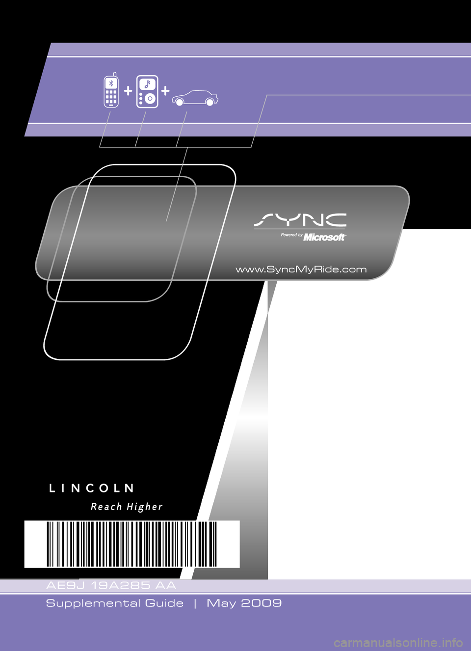 LINCOLN MKT 2010  SYNC Supplement Manual LINCOLN
2010
AE9J 19A285 AA
Supplemental Guide  |  May 2009
MKT  www.SyncMyRide.com
SUPPLEMENTAL GUIDE 