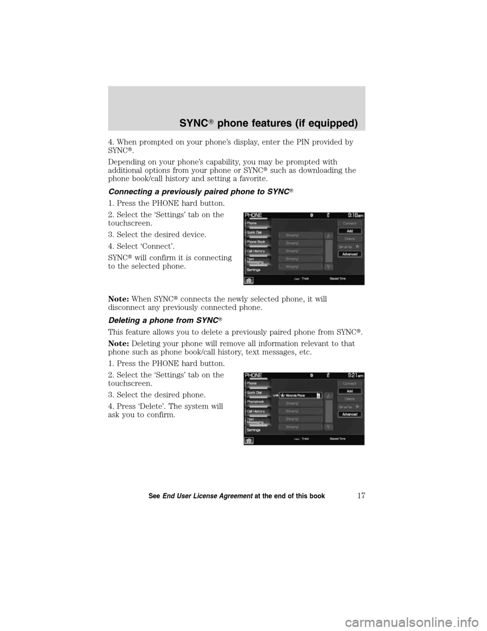 LINCOLN MKT 2011  SYNC Supplement Manual 4. When prompted on your phone’s display, enter the PIN provided by
SYNC.
Depending on your phone’s capability, you may be prompted with
additional options from your phone or SYNCsuch as downloa