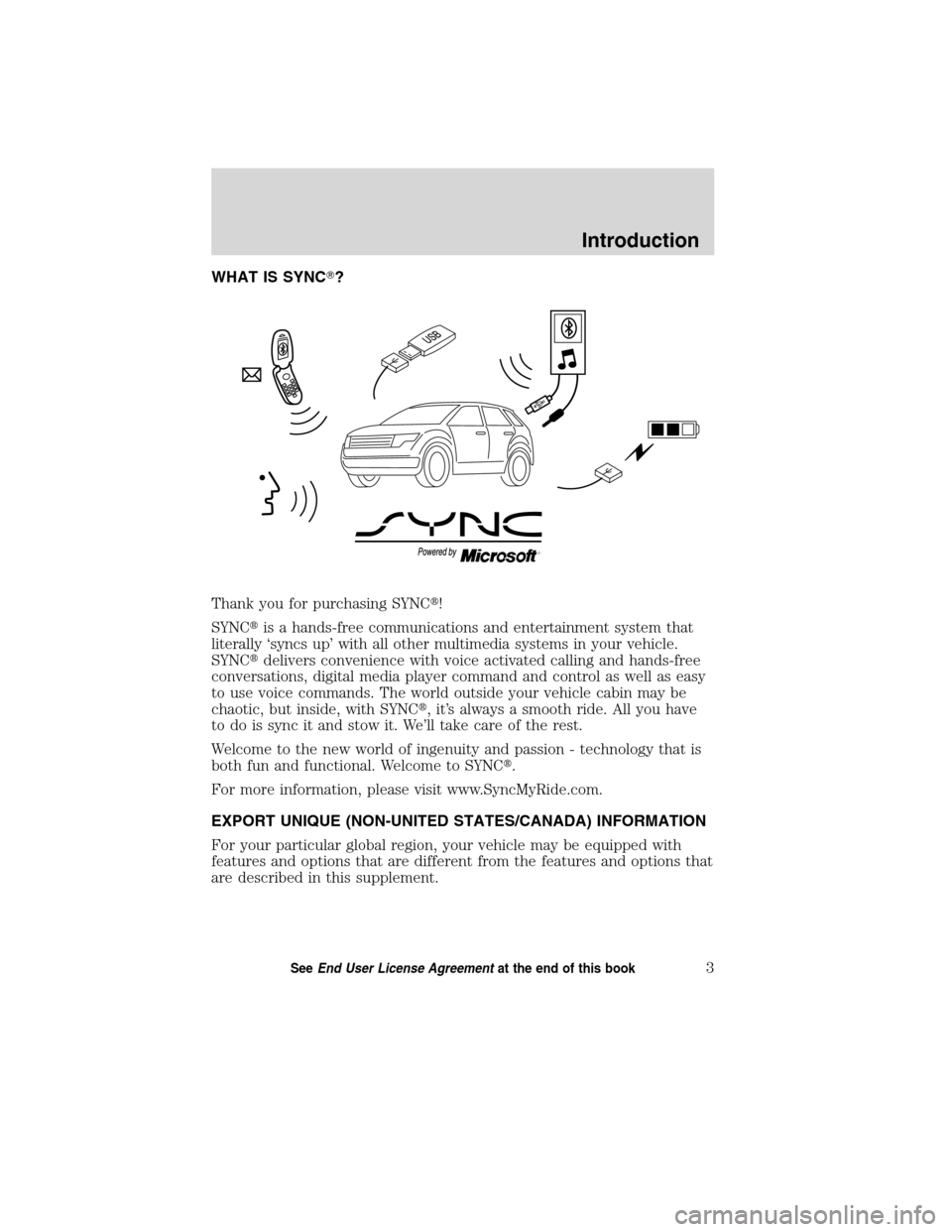 LINCOLN MKT 2011  SYNC Supplement Manual WHAT IS SYNC?
Thank you for purchasing SYNC!
SYNCis a hands-free communications and entertainment system that
literally ‘syncs up’ with all other multimedia systems in your vehicle.
SYNCdelive