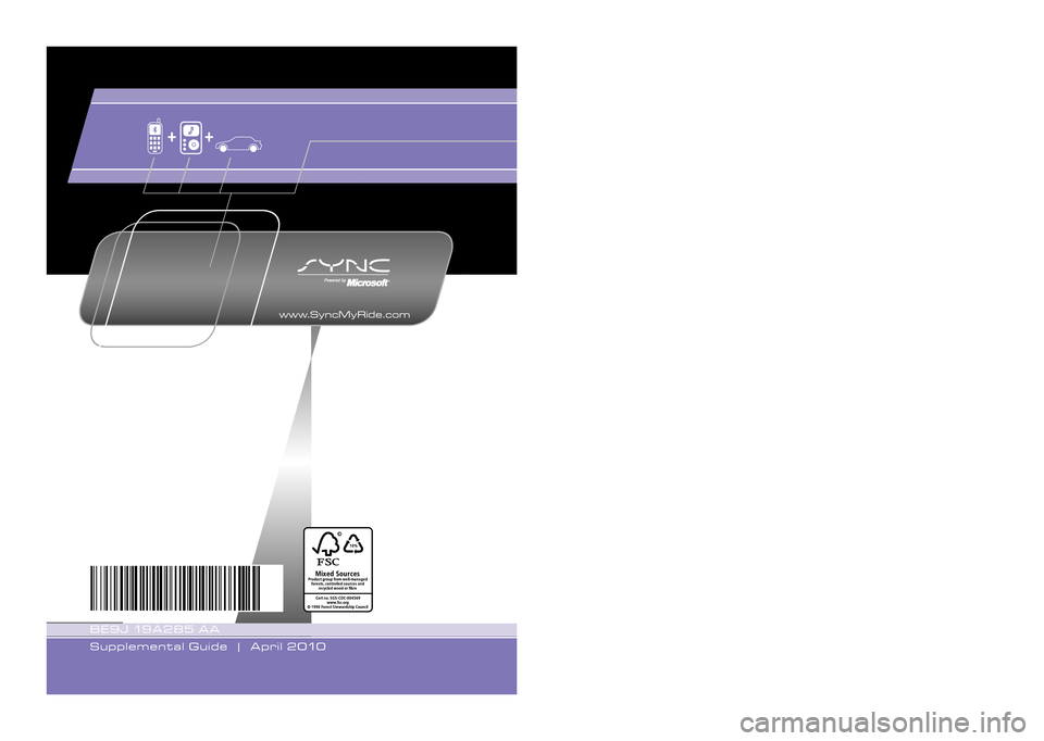 LINCOLN MKT 2011  SYNC Supplement Manual LINCOLN
2010
BE9J 19A285 AA
Supplemental Guide  |  April 2010
MKT  www.SyncMyRide.com
SUPPLEMENTAL GUIDE 