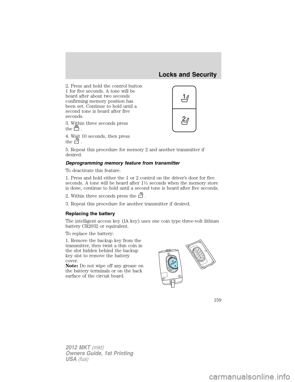 LINCOLN MKT 2012  Owners Manual 2. Press and hold the control button
1 for five seconds. A tone will be
heard after about two seconds
confirming memory position has
been set. Continue to hold until a
second tone is heard after five
