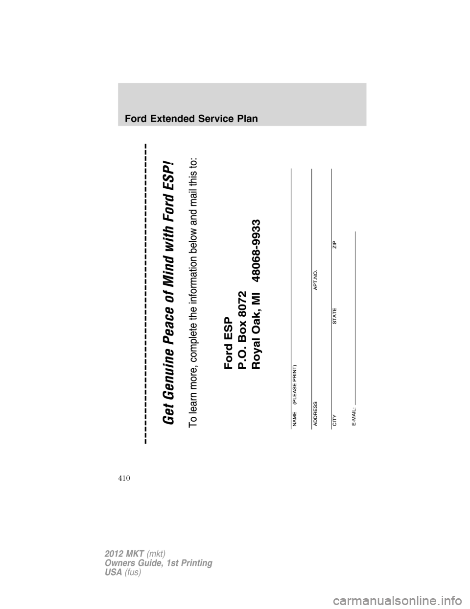 LINCOLN MKT 2012  Owners Manual Ford Extended Service Plan
410
2012 MKT(mkt)
Owners Guide, 1st Printing
USA(fus) 