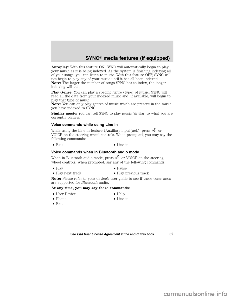 LINCOLN MKT 2012  SYNC Supplement Manual Autoplay:With this feature ON, SYNC will automatically begin to play
your music as it is being indexed. As the system is finishing indexing all
of your songs, you can listen to music. With this featur