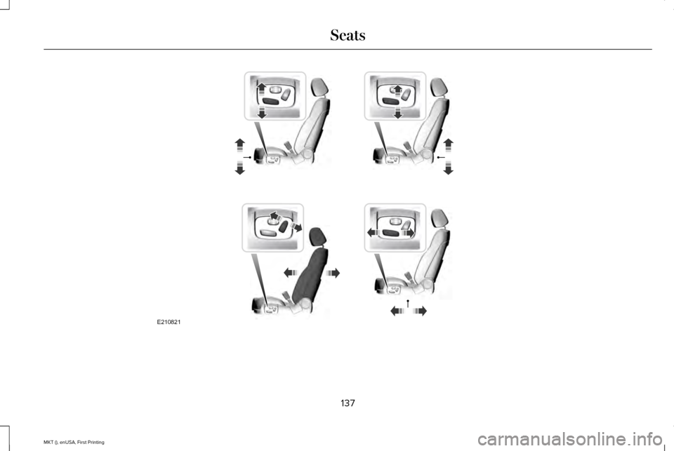 LINCOLN MKT 2016 Owners Manual 137
MKT (), enUSA, First Printing SeatsE210821 LINCOLN MKT 2016 Owners Manual 137
MKT (), enUSA, First Printing SeatsE210821