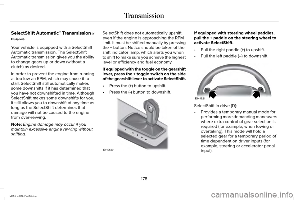 LINCOLN MKT 2016  Owners Manual SelectShift Automatic
™ Transmission (If
Equipped)
Your vehicle is equipped with a SelectShift
Automatic transmission. The SelectShift
Automatic transmission gives you the ability
to change gears up