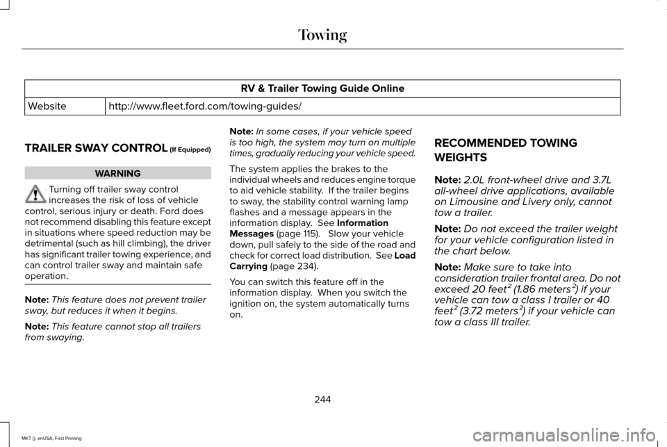 LINCOLN MKT 2016 Owners Manual RV & Trailer Towing Guide Online
http://www.fleet.ford.com/towing-guides/
Website
TRAILER SWAY CONTROL (If Equipped) WARNING
Turning off trailer sway control
increases the risk of loss of vehicle
cont LINCOLN MKT 2016 Owners Manual RV & Trailer Towing Guide Online
http://www.fleet.ford.com/towing-guides/
Website
TRAILER SWAY CONTROL (If Equipped) WARNING
Turning off trailer sway control
increases the risk of loss of vehicle
cont