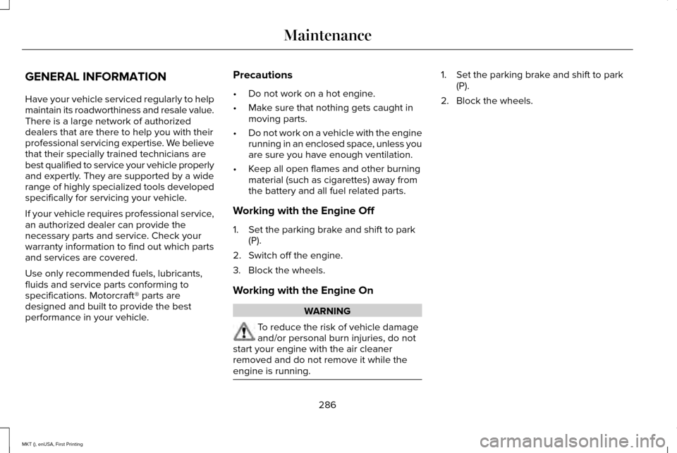 LINCOLN MKT 2016 Owners Manual GENERAL INFORMATION
Have your vehicle serviced regularly to help
maintain its roadworthiness and resale value.
There is a large network of authorized
dealers that are there to help you with their
prof LINCOLN MKT 2016 Owners Manual GENERAL INFORMATION
Have your vehicle serviced regularly to help
maintain its roadworthiness and resale value.
There is a large network of authorized
dealers that are there to help you with their
prof