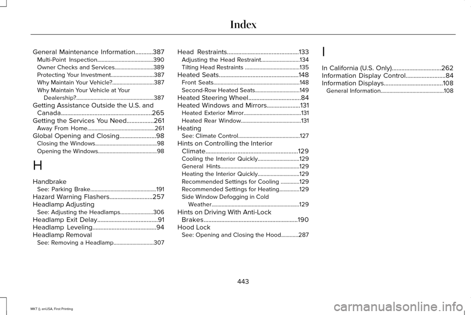 LINCOLN MKT 2016 Owners Manual General Maintenance Information...........387
Multi-Point Inspection.......................................390
Owner Checks and Services...........................389
Protecting Your Investment....... LINCOLN MKT 2016 Owners Manual General Maintenance Information...........387
Multi-Point Inspection.......................................390
Owner Checks and Services...........................389
Protecting Your Investment.......