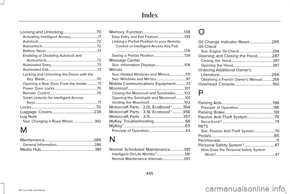 LINCOLN MKT 2016 Owners Manual Locking and Unlocking..................................70
Activating Intelligent Access...............................71
Autolock..................................................................72
Au LINCOLN MKT 2016 Owners Manual Locking and Unlocking..................................70
Activating Intelligent Access...............................71
Autolock..................................................................72
Au