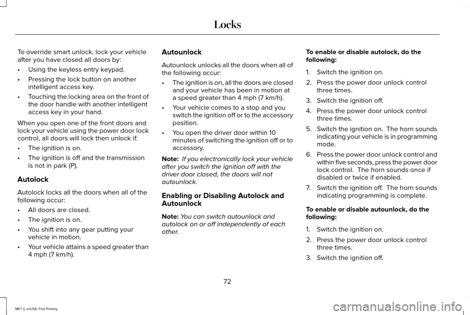 LINCOLN MKT 2016 Manual PDF To override smart unlock, lock your vehicle
after you have closed all doors by:
•
Using the keyless entry keypad.
• Pressing the lock button on another
intelligent access key.
• Touching the loc LINCOLN MKT 2016 Manual PDF To override smart unlock, lock your vehicle
after you have closed all doors by:
•
Using the keyless entry keypad.
• Pressing the lock button on another
intelligent access key.
• Touching the loc