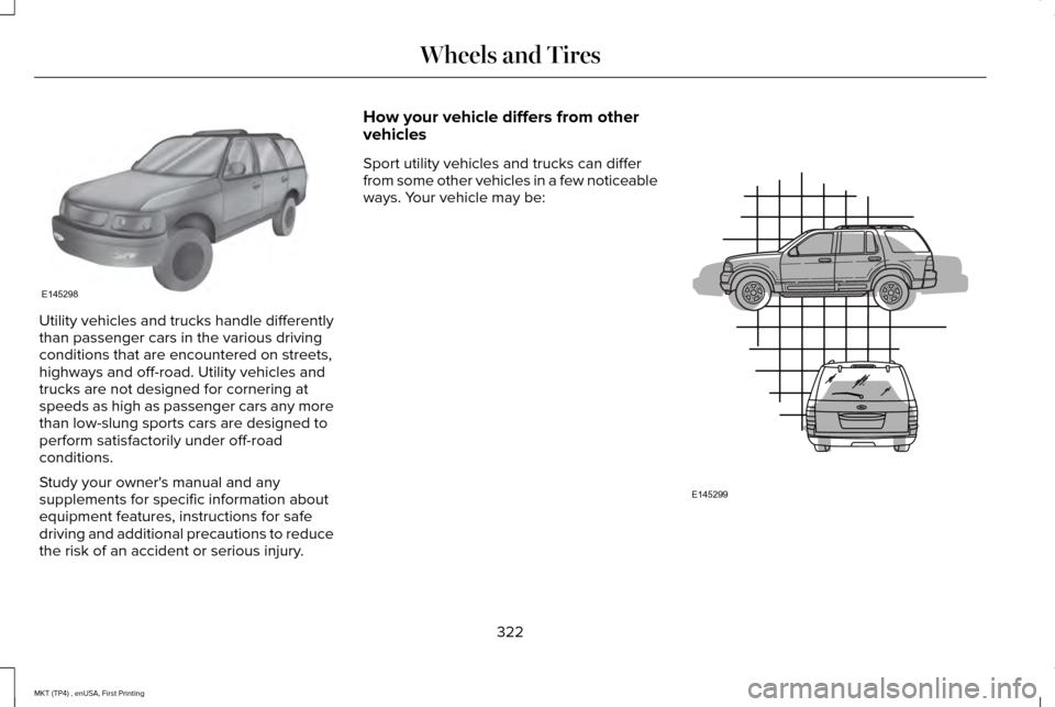 LINCOLN MKT 2017  Owners Manual Utility vehicles and trucks handle differently
than passenger cars in the various driving
conditions that are encountered on streets,
highways and off-road. Utility vehicles and
trucks are not designe