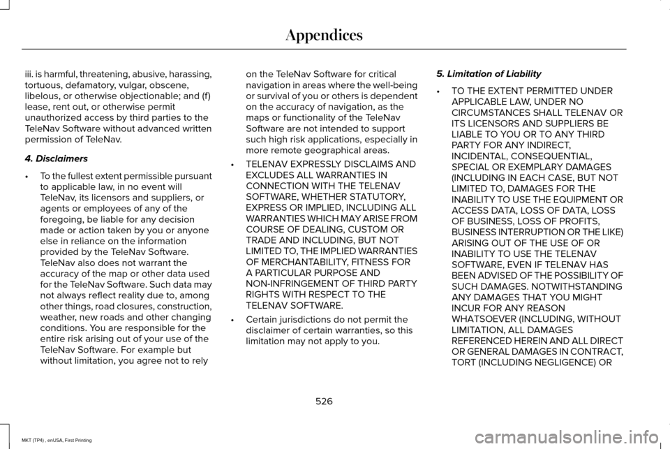 LINCOLN MKT 2017 Owners Manual iii. is harmful, threatening, abusive, harassing,
tortuous, defamatory, vulgar, obscene,
libelous, or otherwise objectionable; and (f )
lease, rent out, or otherwise permit
unauthorized access by thir LINCOLN MKT 2017 Owners Manual iii. is harmful, threatening, abusive, harassing,
tortuous, defamatory, vulgar, obscene,
libelous, or otherwise objectionable; and (f )
lease, rent out, or otherwise permit
unauthorized access by thir