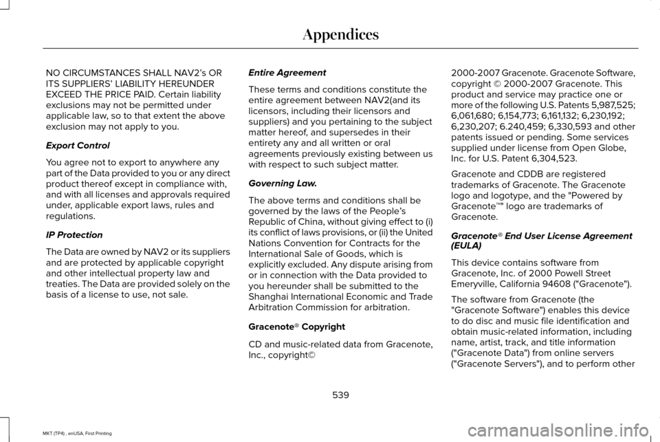 LINCOLN MKT 2017 Owners Manual NO CIRCUMSTANCES SHALL NAV2’
s OR
ITS SUPPLIERS’ LIABILITY HEREUNDER
EXCEED THE PRICE PAID. Certain liability
exclusions may not be permitted under
applicable law, so to that extent the above
excl LINCOLN MKT 2017 Owners Manual NO CIRCUMSTANCES SHALL NAV2’
s OR
ITS SUPPLIERS’ LIABILITY HEREUNDER
EXCEED THE PRICE PAID. Certain liability
exclusions may not be permitted under
applicable law, so to that extent the above
excl