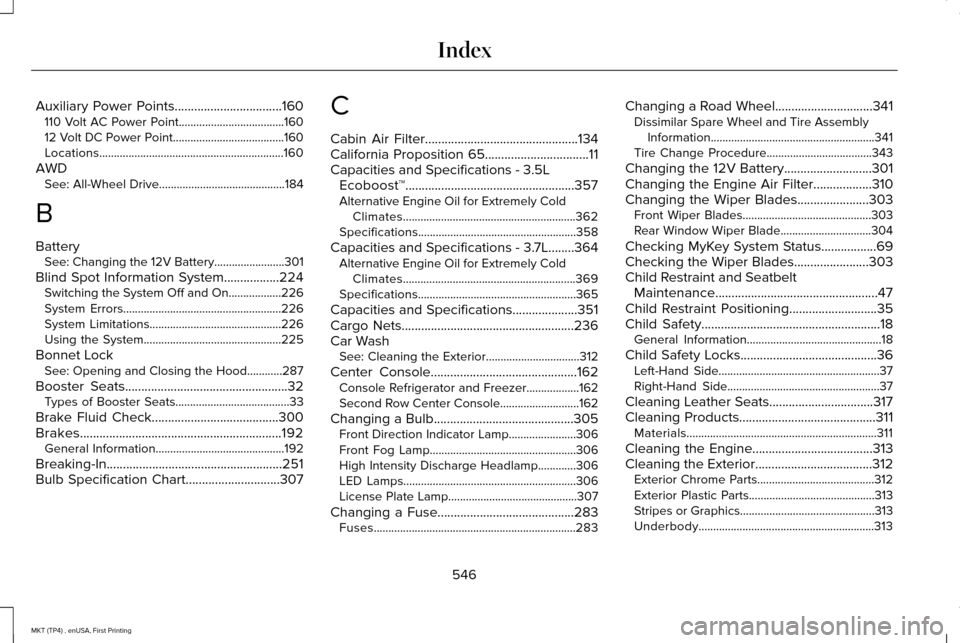 LINCOLN MKT 2017 Owners Manual Auxiliary Power Points.................................160
110 Volt AC Power Point....................................160
12 Volt DC Power Point......................................160
Locations..... LINCOLN MKT 2017 Owners Manual Auxiliary Power Points.................................160
110 Volt AC Power Point....................................160
12 Volt DC Power Point......................................160
Locations.....