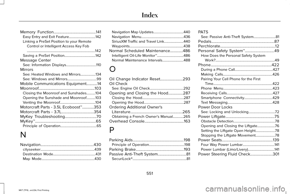 LINCOLN MKT 2017 Owners Manual Memory Function...........................................141
Easy Entry and Exit Feature..............................142
Linking a PreSet Position to your Remote
Control or Intelligent Access Key Fo LINCOLN MKT 2017 Owners Manual Memory Function...........................................141
Easy Entry and Exit Feature..............................142
Linking a PreSet Position to your Remote
Control or Intelligent Access Key Fo