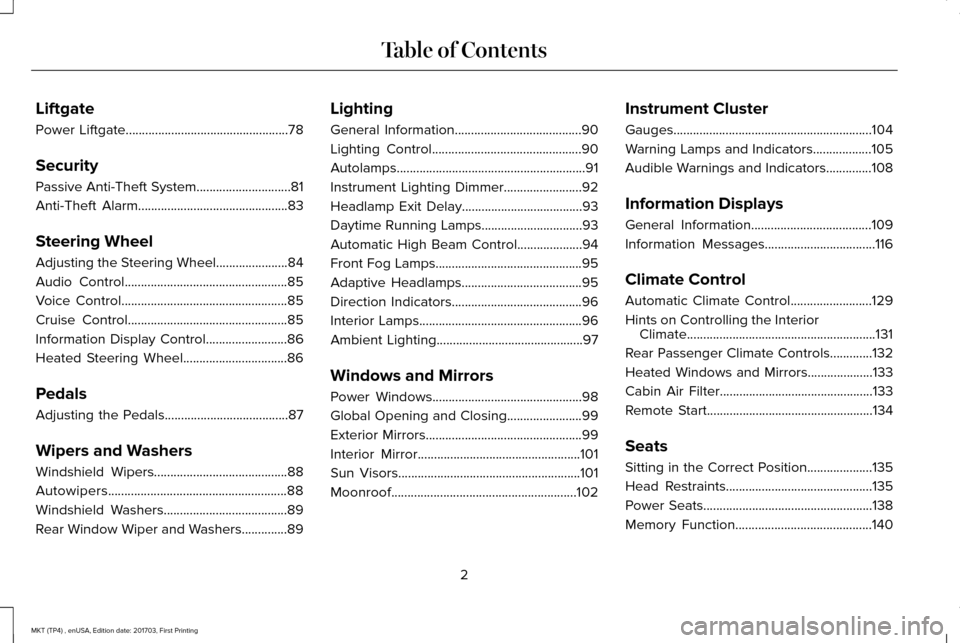 LINCOLN MKT 2018  Owners Manual Liftgate
Power Liftgate..................................................78
Security
Passive Anti-Theft System.............................81
Anti-Theft Alarm..........................................