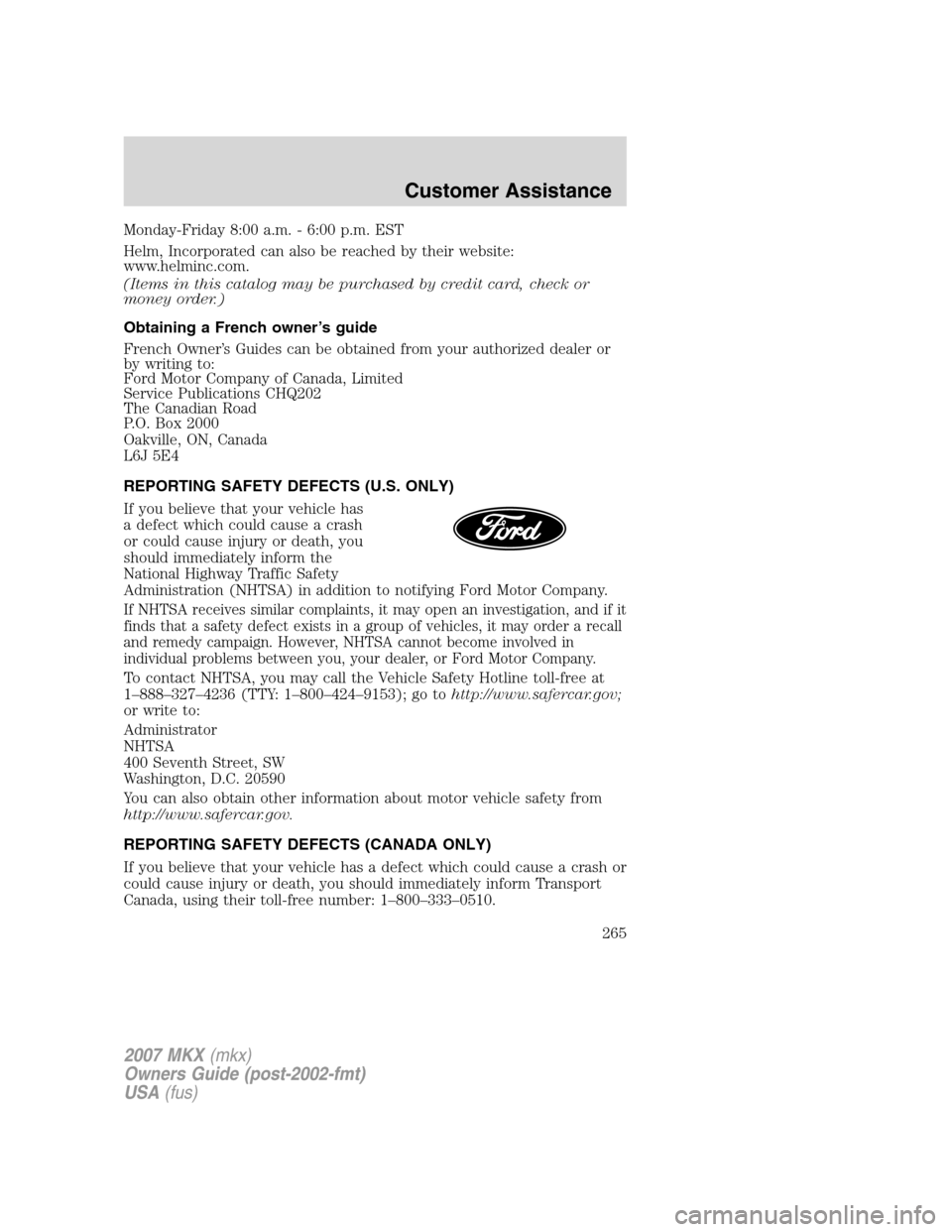 LINCOLN MKX 2007 Owners Manual Monday-Friday 8:00 a.m. - 6:00 p.m. EST
Helm, Incorporated can also be reached by their website:
www.helminc.com.
(Items in this catalog may be purchased by credit card, check or
money order.)
Obtaini LINCOLN MKX 2007 Owners Manual Monday-Friday 8:00 a.m. - 6:00 p.m. EST
Helm, Incorporated can also be reached by their website:
www.helminc.com.
(Items in this catalog may be purchased by credit card, check or
money order.)
Obtaini