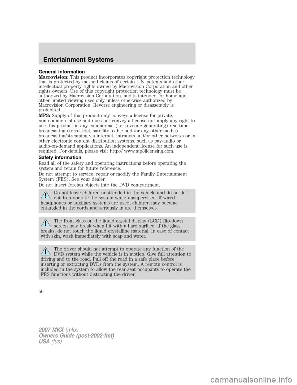 LINCOLN MKX 2007 Service Manual General information
Macrovision:This product incorporates copyright protection technology
that is protected by method claims of certain U.S. patents and other
intellectual property rights owned by Mac LINCOLN MKX 2007 Service Manual General information
Macrovision:This product incorporates copyright protection technology
that is protected by method claims of certain U.S. patents and other
intellectual property rights owned by Mac