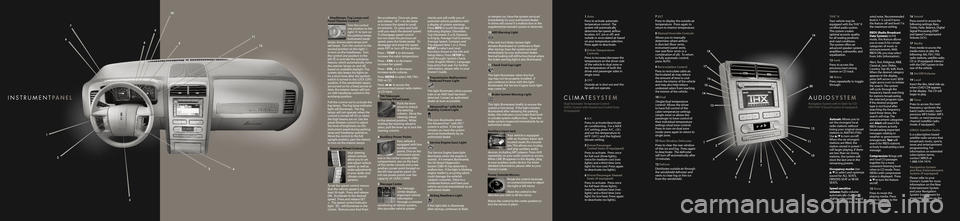 LINCOLN MKX 2007  Quick Reference Guide 
i n sT RuM e n TP A nE L c LiM A T eSy S T E M
Dual Automatic Temperature Control (DATC) System with Heated and Cooled Seats(if equipped)
Navigation System with In-Dash Six CD/MP3 THX® II Sound Syst