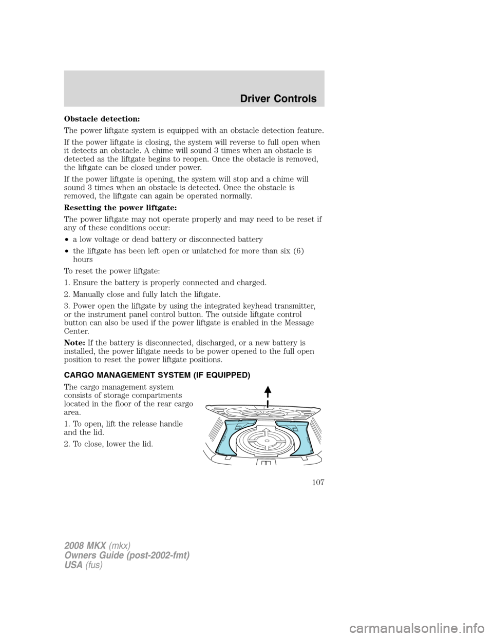 LINCOLN MKX 2008 Owners Manual Obstacle detection:
The power liftgate system is equipped with an obstacle detection feature.
If the power liftgate is closing, the system will reverse to full open when
it detects an obstacle. A chim LINCOLN MKX 2008 Owners Manual Obstacle detection:
The power liftgate system is equipped with an obstacle detection feature.
If the power liftgate is closing, the system will reverse to full open when
it detects an obstacle. A chim