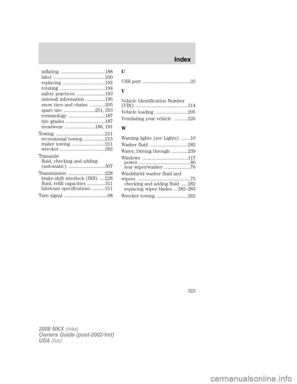 LINCOLN MKX 2008 Owners Manual inflating ...................................188
label .........................................200
replacing ..................................192
rotating ....................................194
saf LINCOLN MKX 2008 Owners Manual inflating ...................................188
label .........................................200
replacing ..................................192
rotating ....................................194
saf