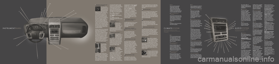 LINCOLN MKX 2008  Quick Reference Guide insTRuMenTPAnELcLiMATeSySTEM
Dual Automatic Temperature Control 
(DATC) System with Heated and Cooled Seats
(if equipped)AM/FM In-Dash Six CD/MP3 Satellite  
Compatible Sound System 
AudiOSySTEM
The s
