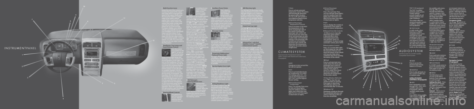 LINCOLN MKX 2009  Quick Reference Guide    
insTRuMenTPAnElcLiMATeSySTEM
Dual Automatic Temperature Control 
(DATC) System with Heated and Cooled Seats
(if equipped)AM/FM In-Dash Six CD/MP3 Satellite  
Compatible Sound System 
AudiOSySTEM
T