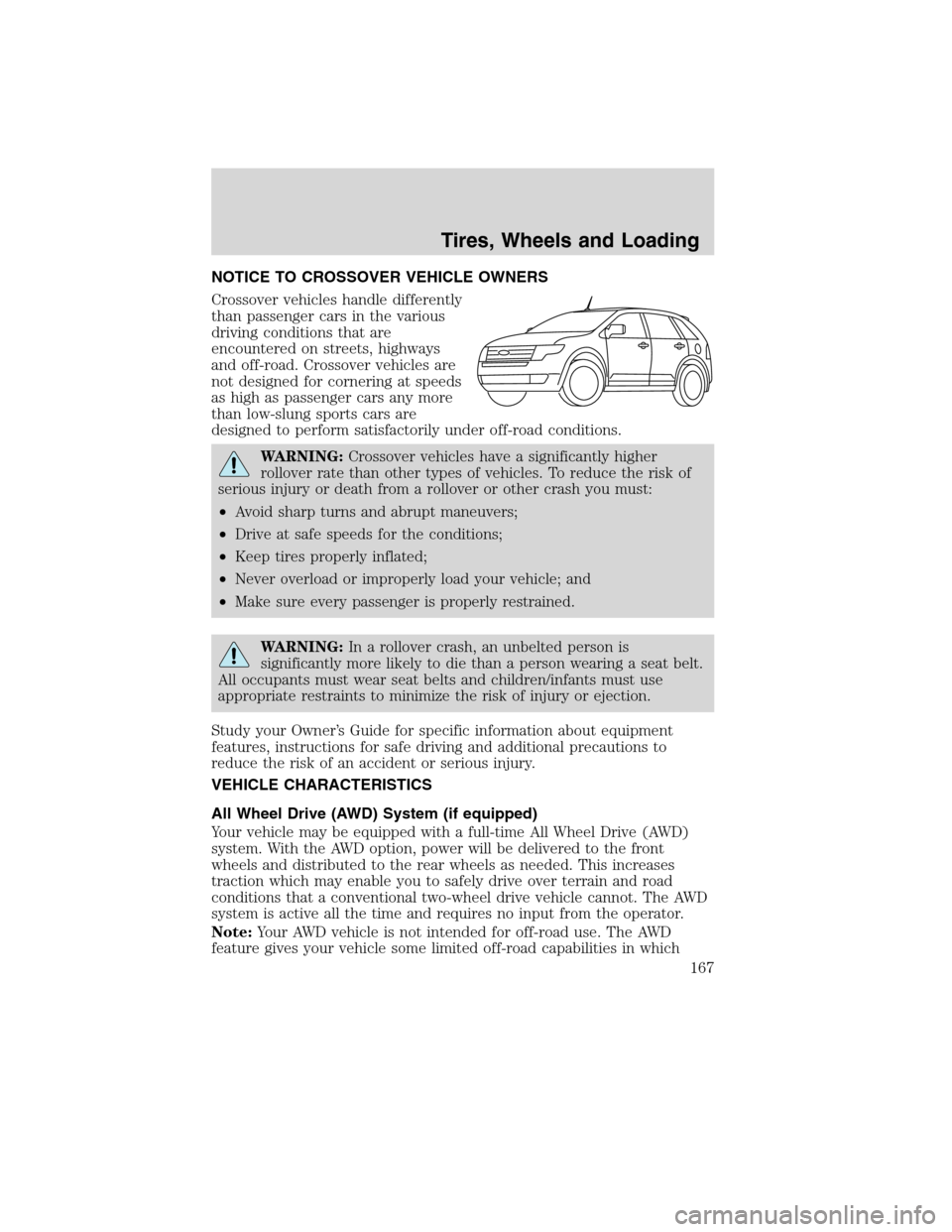 LINCOLN MKX 2010  Owners Manual NOTICE TO CROSSOVER VEHICLE OWNERS
Crossover vehicles handle differently
than passenger cars in the various
driving conditions that are
encountered on streets, highways
and off-road. Crossover vehicle