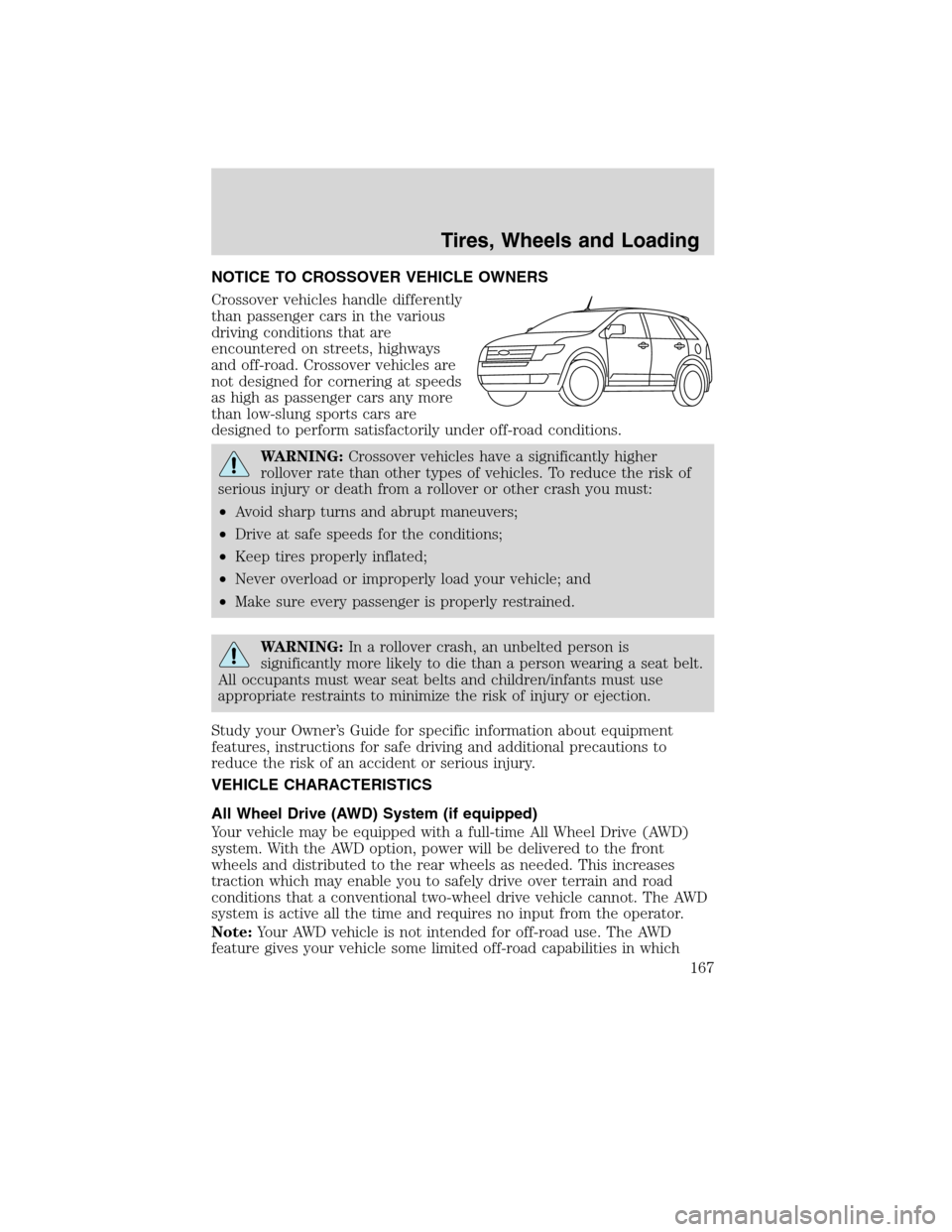 LINCOLN MKX 2010 Owners Manual NOTICE TO CROSSOVER VEHICLE OWNERS
Crossover vehicles handle differently
than passenger cars in the various
driving conditions that are
encountered on streets, highways
and off-road. Crossover vehicle LINCOLN MKX 2010 Owners Manual NOTICE TO CROSSOVER VEHICLE OWNERS
Crossover vehicles handle differently
than passenger cars in the various
driving conditions that are
encountered on streets, highways
and off-road. Crossover vehicle