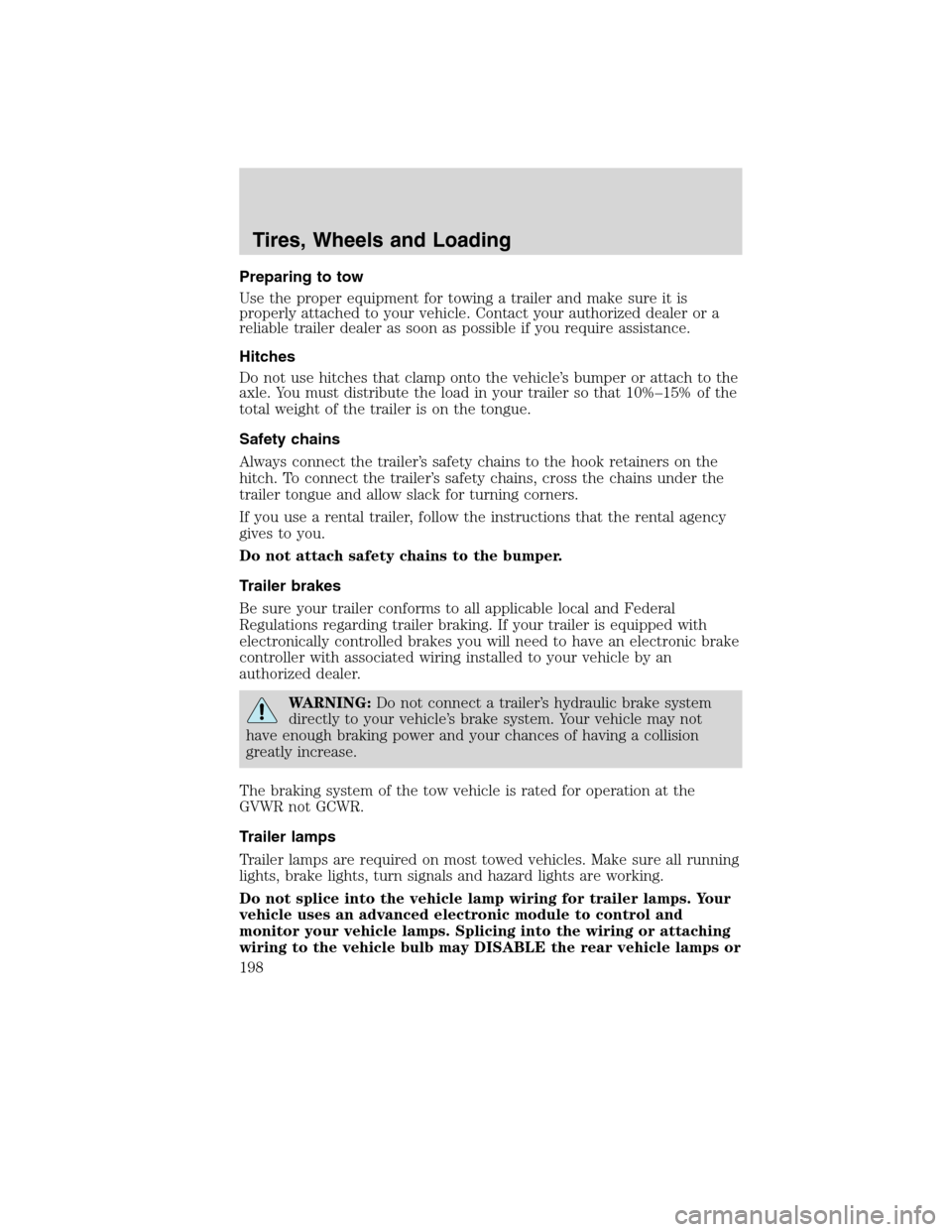 LINCOLN MKX 2010 Owners Manual Preparing to tow
Use the proper equipment for towing a trailer and make sure it is
properly attached to your vehicle. Contact your authorized dealer or a
reliable trailer dealer as soon as possible if LINCOLN MKX 2010 Owners Manual Preparing to tow
Use the proper equipment for towing a trailer and make sure it is
properly attached to your vehicle. Contact your authorized dealer or a
reliable trailer dealer as soon as possible if