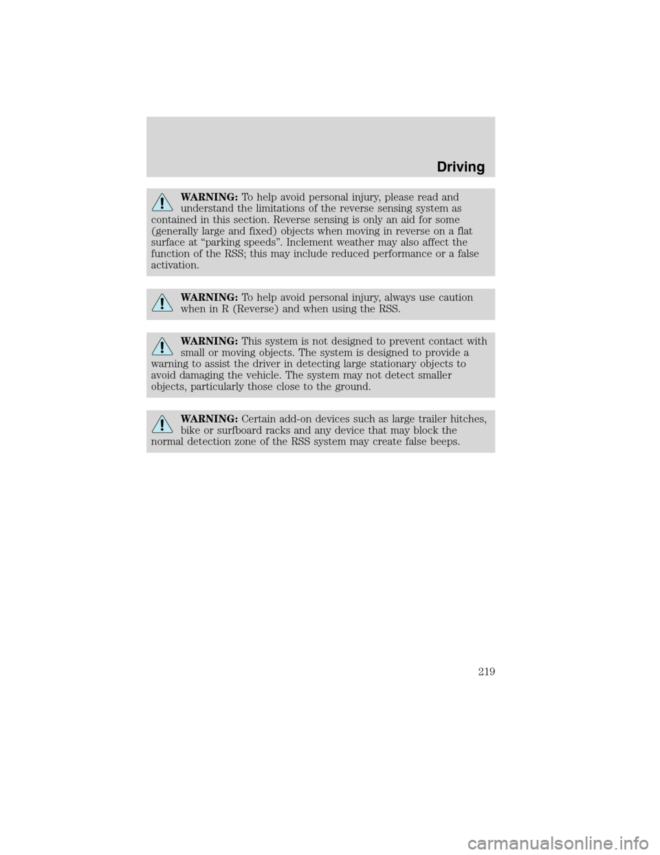 LINCOLN MKX 2010  Owners Manual WARNING:To help avoid personal injury, please read and
understand the limitations of the reverse sensing system as
contained in this section. Reverse sensing is only an aid for some
(generally large a