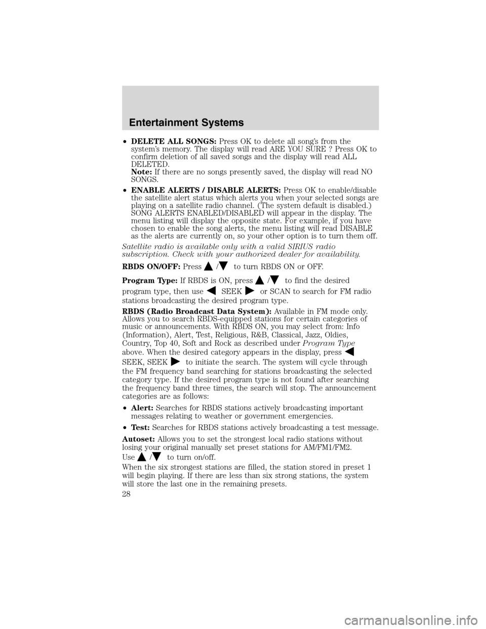 LINCOLN MKX 2010 Owners Manual •DELETE ALL SONGS:Press OK to delete all song’s from the
system’s memory. The display will read ARE YOU SURE ? Press OK to
confirm deletion of all saved songs and the display will read ALL
DELET