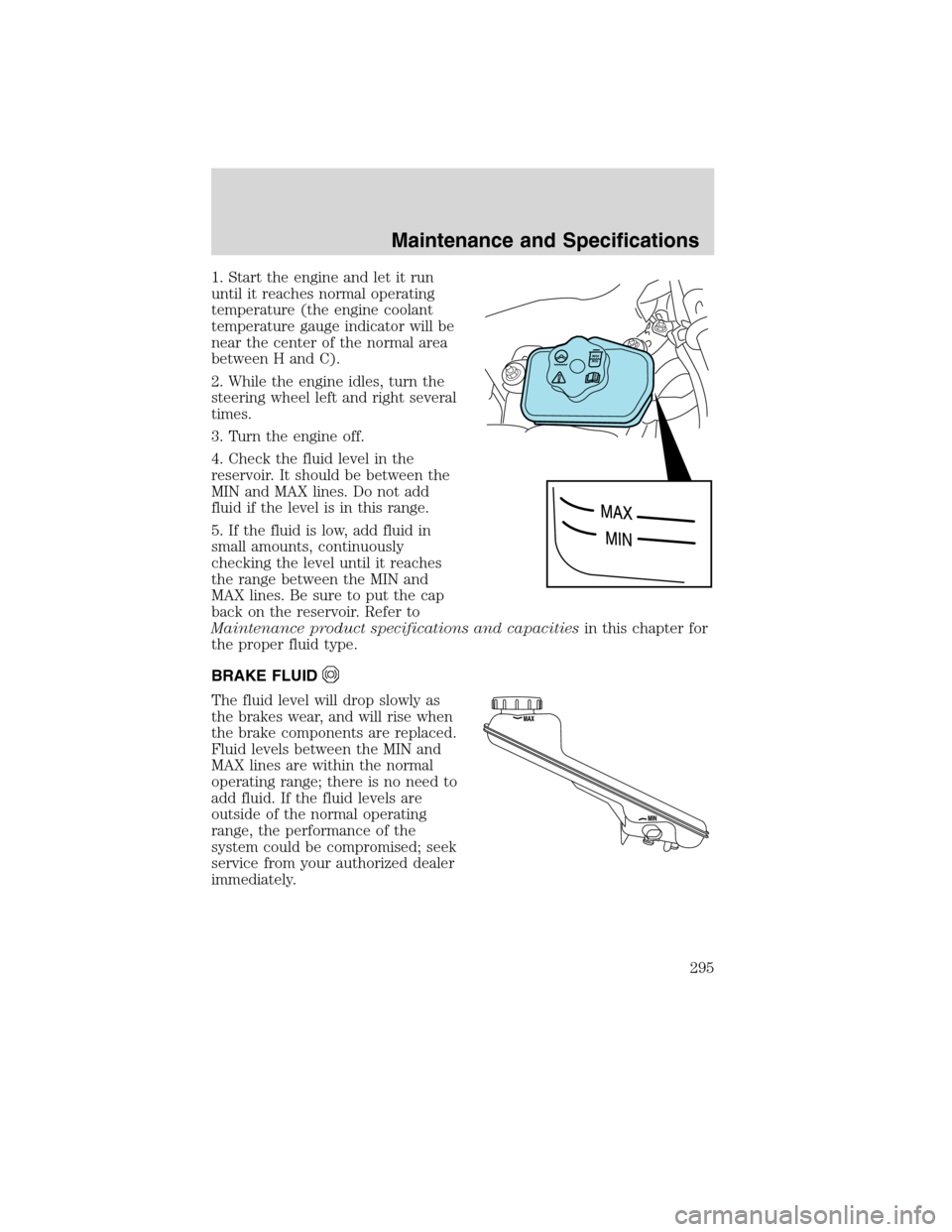 LINCOLN MKX 2010 Owners Manual 1. Start the engine and let it run
until it reaches normal operating
temperature (the engine coolant
temperature gauge indicator will be
near the center of the normal area
between H and C).
2. While t LINCOLN MKX 2010 Owners Manual 1. Start the engine and let it run
until it reaches normal operating
temperature (the engine coolant
temperature gauge indicator will be
near the center of the normal area
between H and C).
2. While t